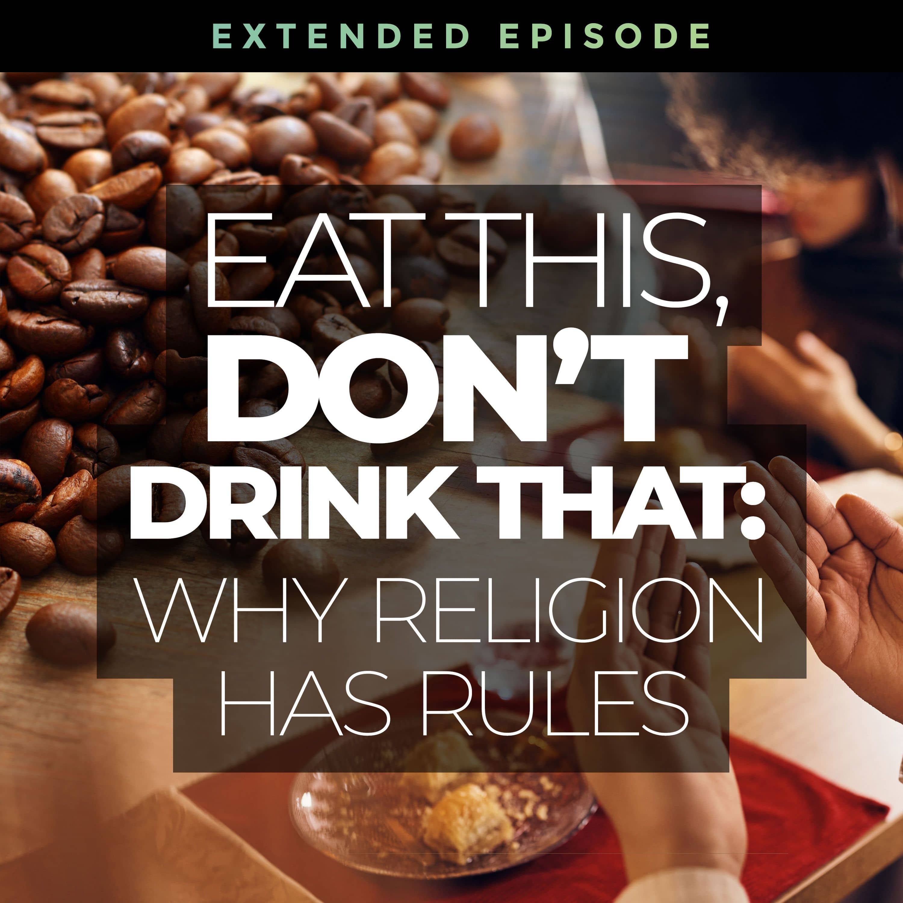 eat-this-don-t-drink-that-why-religion-has-rules